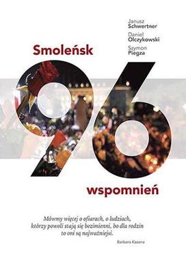 Smoleńsk 96 wspomnień (J.Schwertner D.Olczykowski S.Piegza)