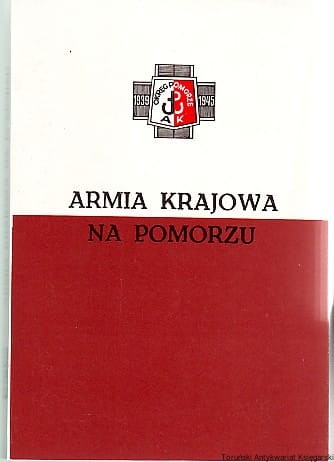 Armia Krajowa na Pomorzu (red.E.Zawacka M.Wojciechowski)
