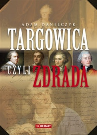 Targowica czyli Zdrada (A.Danilczyk)
