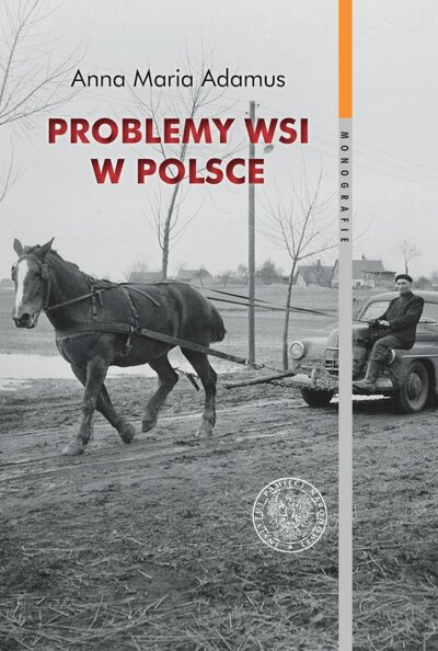 Problemy wsi w Polsce 1956-1980 w świetle listów do władz centralnych (A.M.Adamus)