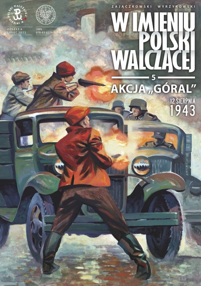 Akcja "Góral" 12 sierpnia 1943 W imieniu Polski Walczącej T.5 komiks (S.Zajączkowski K.Wyrzykowski)