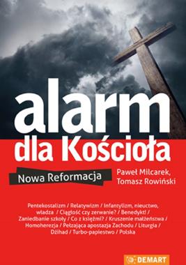 Alarm dla Kościoła Nowa reformacja ? (P.Milcarek T.Rowiński)