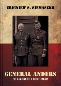Generał Anders w latach 1892-1942 (Z.S.Siemaszko)