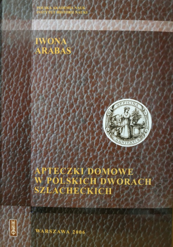 Apteczki domowe w polskich dworach szlacheckich (I.Arabas)