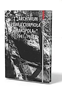 Z Archiwum Pawła Cierpioła "Makopola" 1941-1948 (opr.zbiorowe)