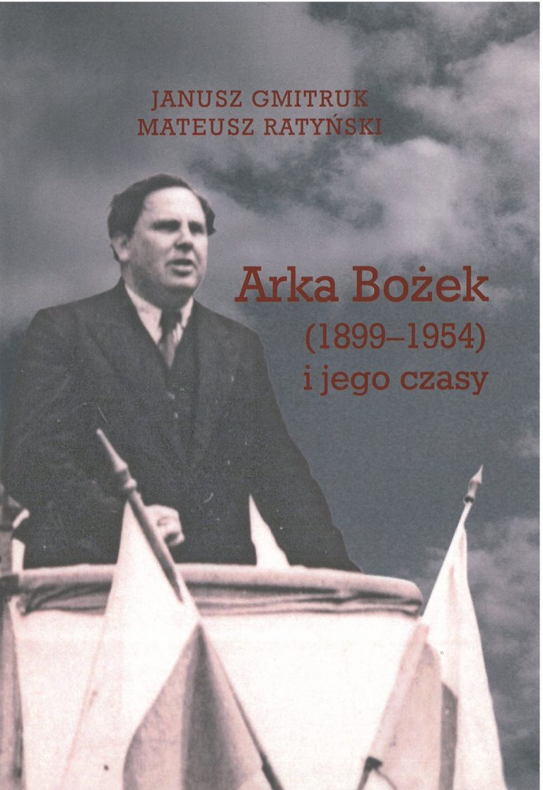 Arka Bożek (1899-1954) i jego czasy (J.Gmitruk M.Ratyński)