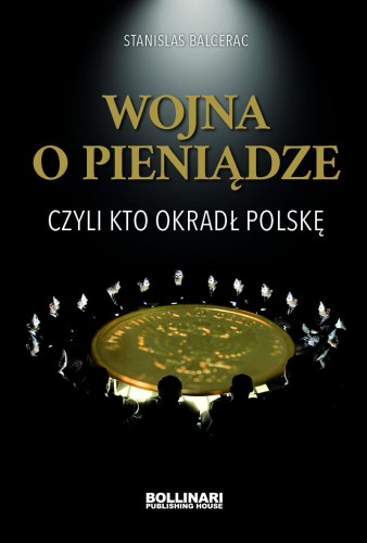 Wojna o pieniądze czyli kto okradł Polskę (St.Balcerac)