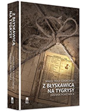 Z błyskawicą na tygrysy Dziennik powstańca (J.Rola-Szadkowski)