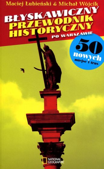 Błyskawiczny przewodnik historyczny po Warszawie (M.Łubieński M.Wójcik)