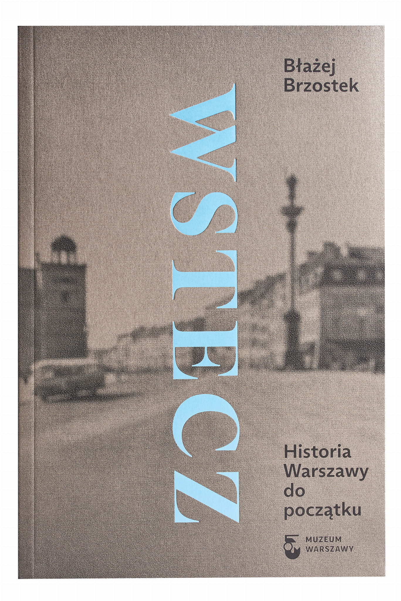 Wstecz Historia Warszawy do początku (B.Brzostek)
