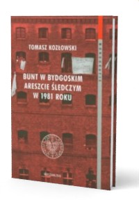 Bunt w bydgoskim areszcie śledczym w 1981 roku (T.Kozłowski)