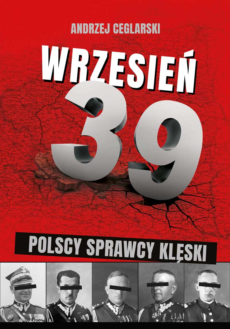 Wrzesień 39 Polscy sprawcy klęski (A.Ceglarski)