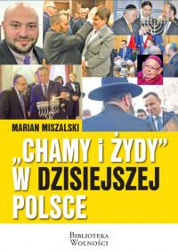 "Chamy i Żydy" w dzisiejszej Polsce (M.Miszalski)
