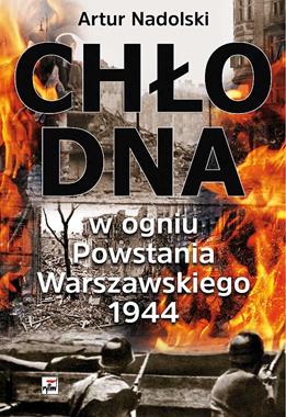 Chłodna w ogniu Powstania Warszawskiego 1944 (A.Nadolski)