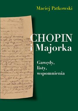 Chopin i Majorka Gawędy, listy wspomnienia (M.Patkowski)