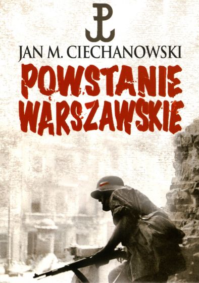 Powstanie Warszawskie Zarys podłoża politycznego i dyplomatycznego (J.M.Ciechanowski)
