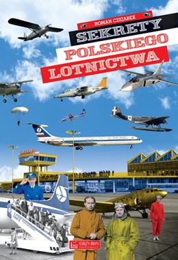 Sekrety polskiego lotnictwa (R.Czejarek)