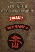 Na ścieżkach polskich komandosów Kompania Commando (M.Derecki)