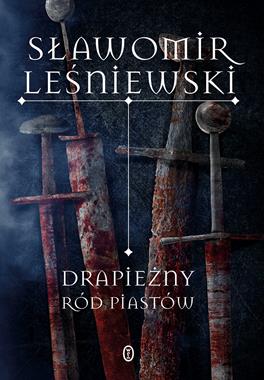 Drapieżny ród Piastów Wyd.2 (S.Leśniewski)