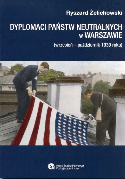 Dyplomaci państw neutralnych w Warszawie (wrzesień-październik 1939 r.)(R.Żelichowski)