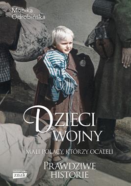 Dzieci wojny Mali Polacy, którzy ocaleli (M.Odrobińska)