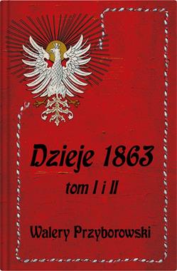 Dzieje 1863 tom I i II  reprint (W.Przyborowski)