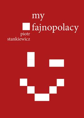My fajnopolacy (P.Stankiewicz)