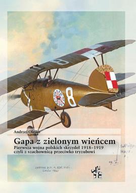 Gapa z zielonym wieńcem Wojna lotnicza na Ukrainie 1918-19 (A.Olejko)
