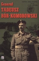 Generał Tadeusz Bór-Komorowski w relacjach i dokumentach (opr. A.K.Kunert)