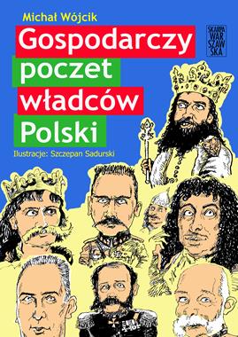 Gospodarczy poczet władców Polski (M.Wójcik)