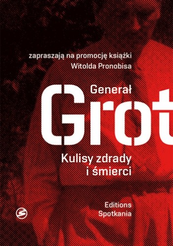 Generał Grot Kulisy zdrady i śmierci (W.Pronobis)