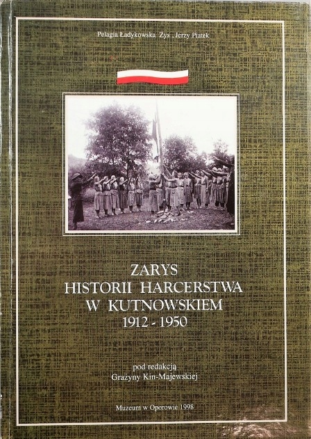 Zarys historii harcerstwa w Kutnowskiem 1912-1950 (P.Ładykowska Zys J.Piątek)