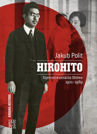 Hirohito Tajemnica cesarza howa 1901-1989 (J.Polit)