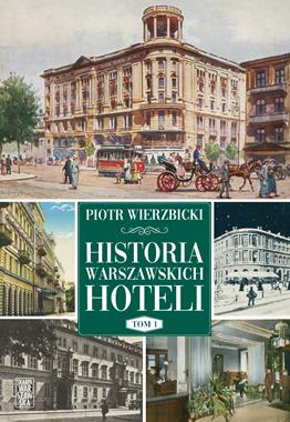 Historia warszawskich hoteli T.1 (P.Wierzbicki)