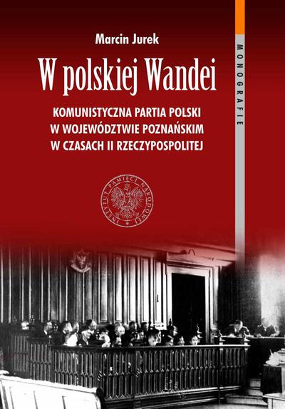 W polskiej Wandei KPP w woj. Poznańskim w czasach II RP (M.Jurek)
