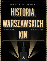 Historia warszawskich kin (J.S.Majewski)