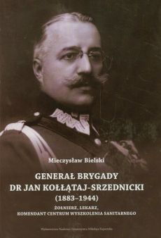 Generał brygady dr Jan Kołłątaj-Srzednicki (1883-1944) (M.Bielski)