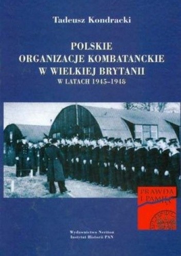 Polskie organizacje kombatanckie w Wielkiej Brytanii 1945-1948 (T.Kondracki)