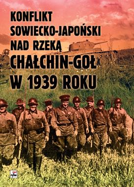 Konflikt sowiecko-japoński nad rzeką Chałchin-Goł w 1939 r. (opr.C.K.Grzelak)