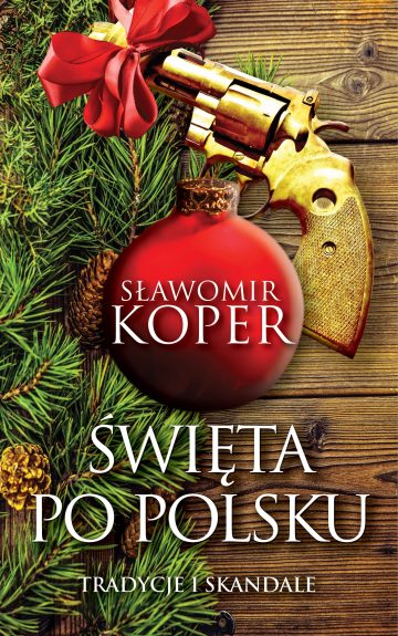 Święta po polsku Tradycje i skandale (S.Koper)