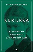 Kurierka Historia kobiety, która mogła zatrzymać Holocaust (St.Zasada)