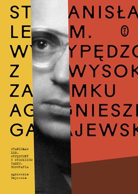 Stanisław Lem Wypedzony z Wysokiego Zamku Biografia (A.Gajewska)