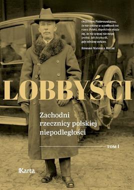 Lobbyści T.1 W Wersalu Zachodni rzecznicy polskiej niepodległości (red.A.Turkowski)