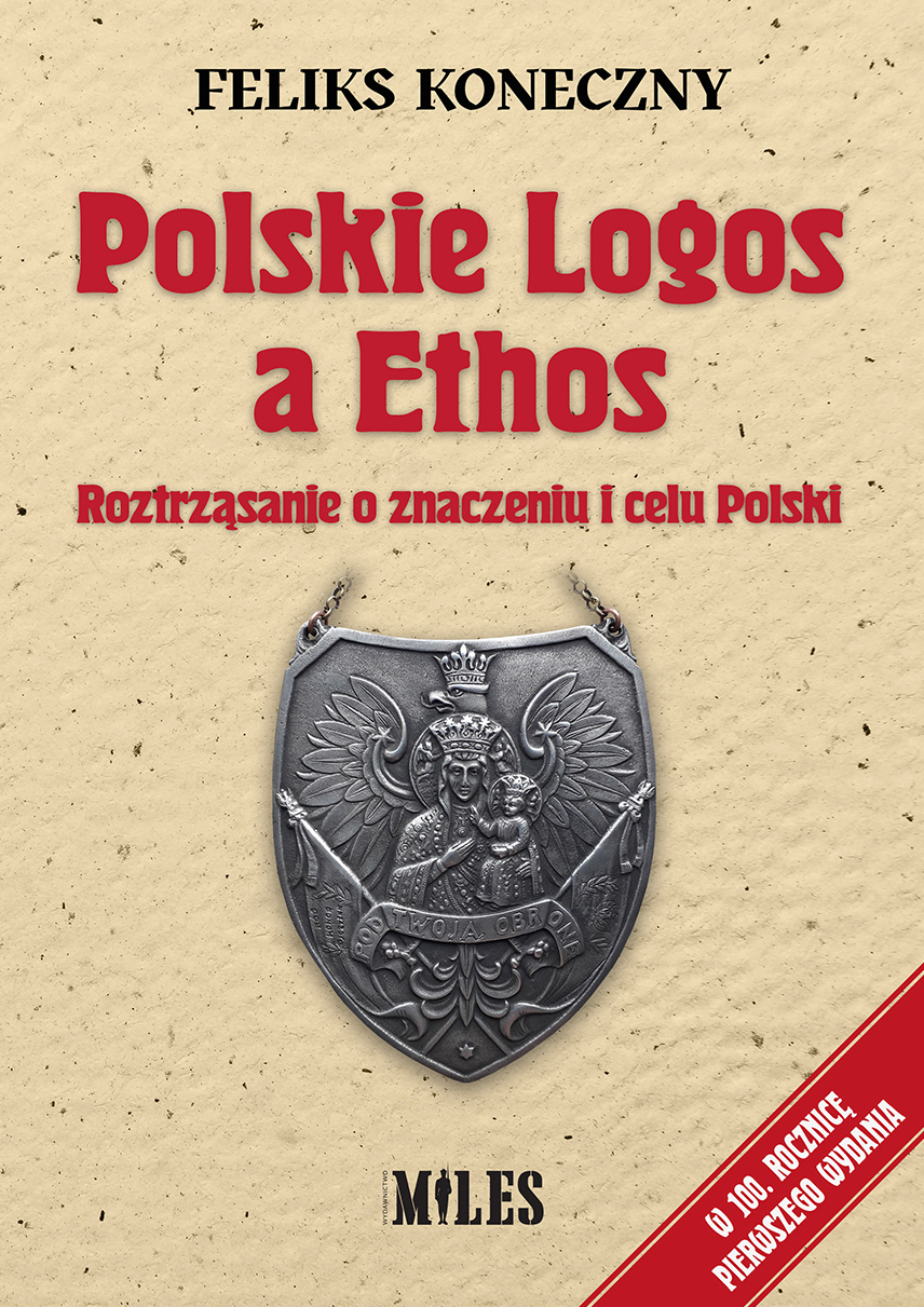 Polskie Logos a Ethos Roztrząsanie o znaczeniu i celu Polski (F.Koneczny)