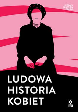 Ludowa historia kobiet (red.P.Wielgosz)