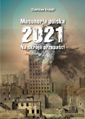 Masoneria Polska 2021 Na skraju przepaści (St.Krajski)