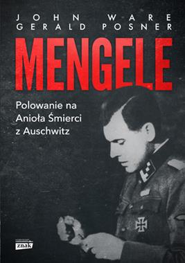 Mengele Polowanie na Anioła Śmierci z Auschwitz (J.Ware G.Posner)