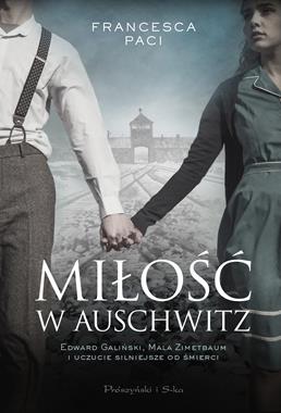 Miłość w Auschwitz Edward Galiński i Mala Zimetbaum (F.Paci)