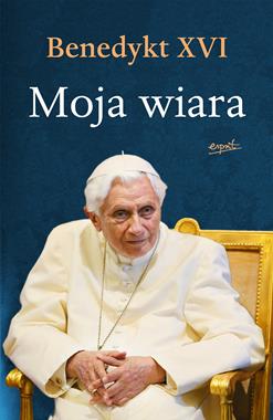 Moja wiara (Benedykt XVI)