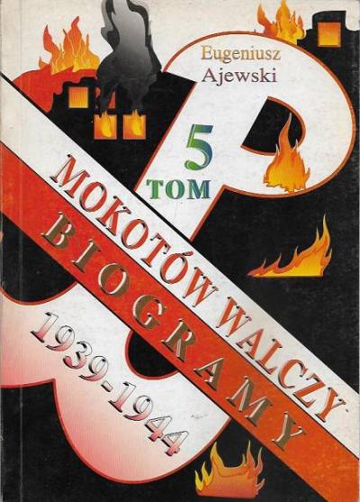 Mokotów Walczy 1939-1944 T.5 Biogramy (E.Ajewski)